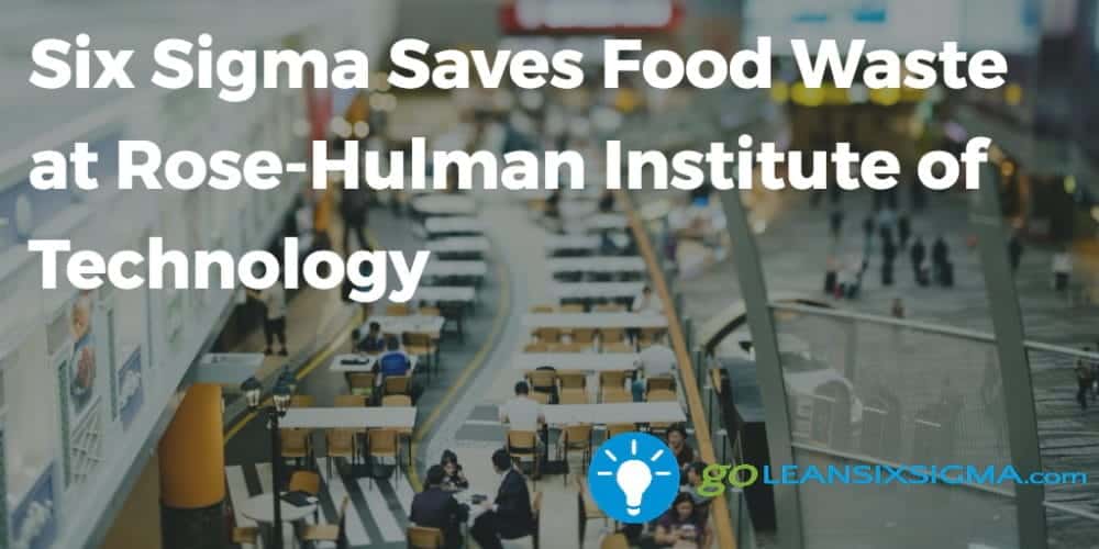 Six Sigma Saves Food Waste at Rose-Hulman Institute of Technology - beta-wp.goleansixsigma.com