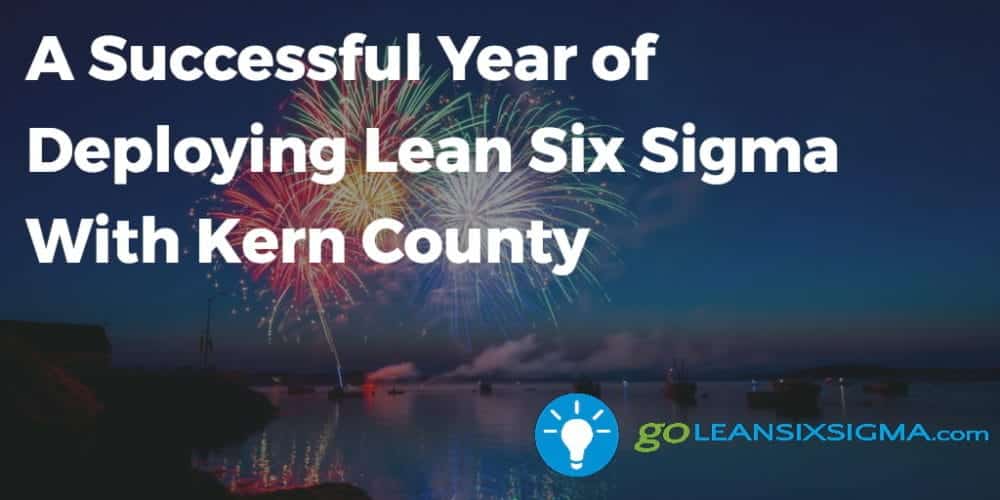 A Successful Year of Deploying Lean Six Sigma With Kern County - beta-wp.goleansixsigma.com