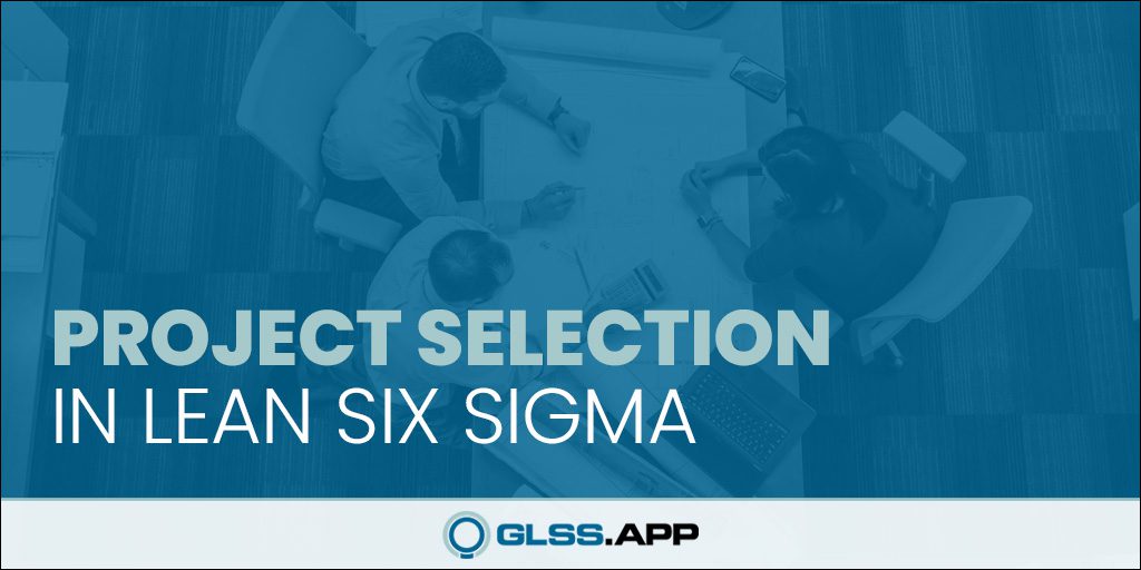 Project Selection in Lean Six Sigma